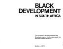 Cover of: Black development in South Africa: the economic development of the Black peoples in the homelands of the Republic of South Africa