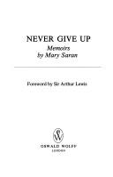 Cover of: Never give up: memoirs