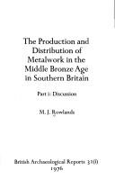 Cover of: The production and distribution of metalwork in the Middle Bronze Age in Southern Britain