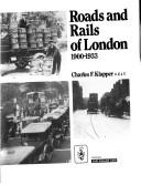 Cover of: Roads and rails of London, 1900-1933