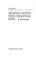 Cover of: Travels with the celestial dog: a documentary