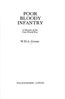 Poor bloody infantry by W. H. A. Groom