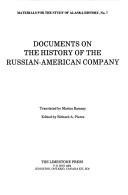 Cover of: Documents on the history of the Russian-American Company by Rossiĭsko-amerikanskai͡a kompanii͡a.