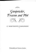 Cover of: Gunpowder treason and plot by C. Northcote Parkinson