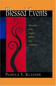 Cover of: Blessed Events: Religion and Home Birth in America.