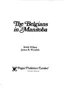 The Belgians in Manitoba by Wilson, Keith