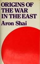 Cover of: Origins of the war in the East by Aron Shai