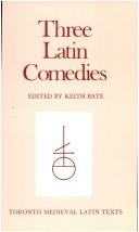 Cover of: Three Latin comedies by edited by Keith Bate.