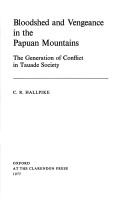Bloodshed and vengeance in the Papuan mountains by C. R. Hallpike