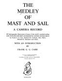 Cover of: The Medley of mast and sail: a camera record ... accompanied by comment and description
