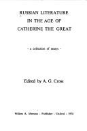 Cover of: Russian literature in the age of Catherine the Great: a collection of essays