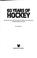 Cover of: 60 years of hockey