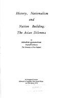 Cover of: History, nationalism and nation building: the Asian dilemma