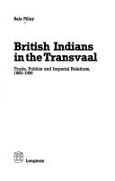 Cover of: British Indians in the Transvaal by Bala Pillay, Bala Pillay