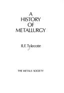 Cover of: A history of metallurgy by R. F. Tylecote