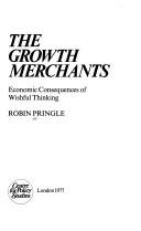 Cover of: The growth merchants | Pringle, Robert