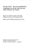 Oceanic management, conflicting uses of the Celtic Sea and other western U.K. waters by M. M. Sibthorp, M. Unwin