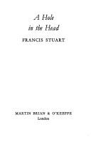 Cover of: A hole in the head by Francis Stuart