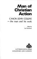 Cover of: Man of Christian action: Canon John Collins, the man and his work