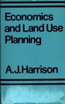 Cover of: Economics and land use planning by Anthony Harrison