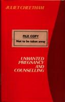 Cover of: Unwanted pregnancy and counselling by Juliet Cheetham