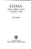 Cover of: Lhasa, the open city by Han Suyin