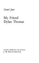 My friend Dylan Thomas by Daniel Jones