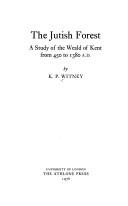 Cover of: The Jutish forest: a study of the Weald of Kent from 450 to 1380 A.D.