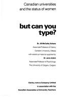 Cover of: But can you type?: Canadian universities and the status of women