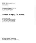 Cover of: General surgery for nurses by [by] Harold Ellis, Christopher Wastell ; including contributions by Paul Aichroth on fractures and orthopaedics, E. H. Miles Foxen on ear, nose and throat, Patrick D. Trevor-Roper on ophthalmology.