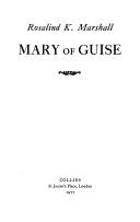 Mary of Guise by Rosalind Kay Marshall
