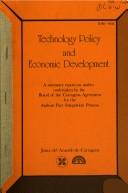 Cover of: Technology policy and economic development: a summary report on studies undertaken by the Board of the Cartagena Agreement for the Andean Pact integration process