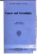 Cover of: Cancer and serendipity: an inaugural lecture delivered before The Queen's University of Belfast on 27 November, 1974