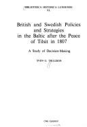 British and Swedish policies and strategies in the Baltic after the peace of Tilsit in 1807 by Sven G. Trulsson