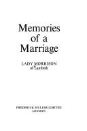 Memories of a marriage by Morrison, Edith Baroness Morrison of Lambeth.