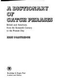 Cover of: A dictionary of catch phrases by Eric Partridge