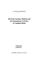 Cover of: The Euro-currency markets and the international activities of Canadian banks by E. Wayne Clendenning