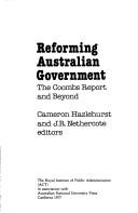 Cover of: Reforming Australian government by Cameron Hazlehurst and J. R. Nethercote, editors.
