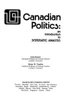 Cover of: Canadian politics: an introduction to systematic analysis