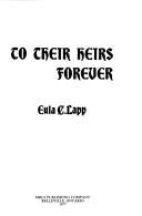 To their heirs forever by Eula C. Lapp