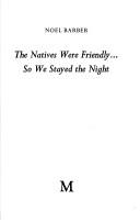 Cover of: The natives were friendly, so we stayed the night by Noel Barber