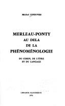 Cover of: Merleau-Ponty au delà de la phénoménologie: du corps, de l'être et du langage