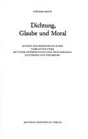 Cover of: Dichtung, Glaube und Moral: Studien zur Begründung e. narrativen Ethik : mit e. Interpretation zum Tristanroman Gottfrieds von Strassburg