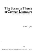 Cover of: The Susanna theme in German literature: variations of the biblical drama