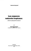 Cover of: Les Espaces naturels tropicaux: essai de géographie physique