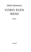 Cover of: Vores egen Irene: roman