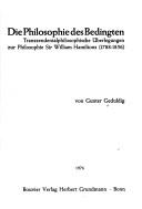 Cover of: Die Philosophie des Bedingten: tranzendentalphilosoph. Überlegungen zur Philosophie Sir William Hamiltons (1788-1856)