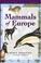 Cover of: Mammals of Europe