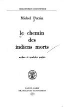 Le chemin des Indiens morts by Perrin, Michel