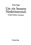 Cover of: Um ein besseres Niederösterreich: 40 Jahre Politik im "Kernland"